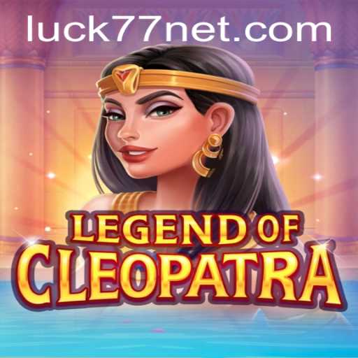 A Dive into the World of LegendOfCleopatra and the Excitement of Luck77